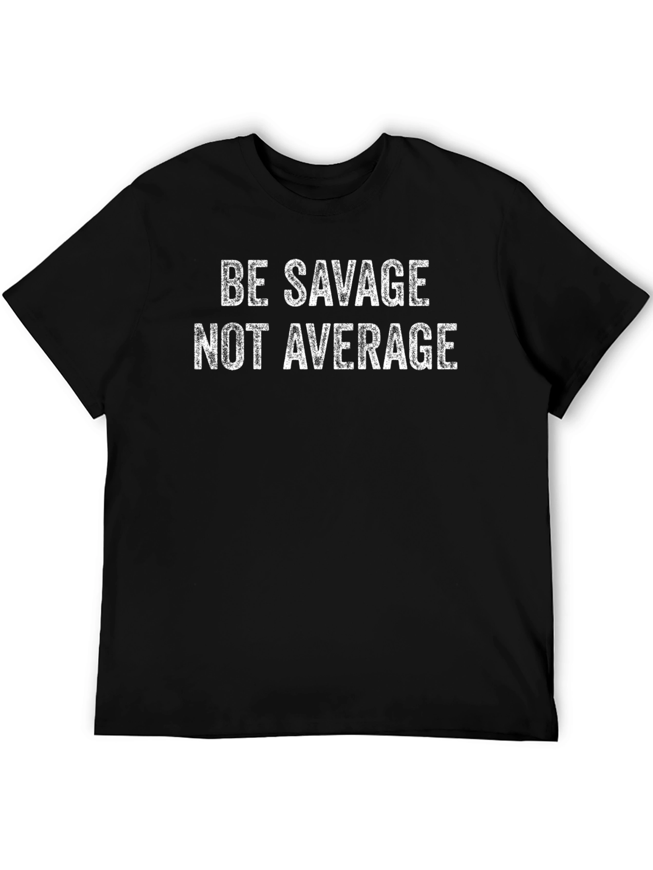 Be Savage Not Average Graphic T-Shirt