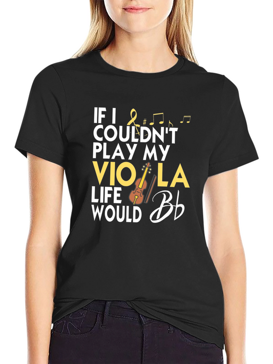 Viola Player T-Shirt: If I Couldnt Play My Viola