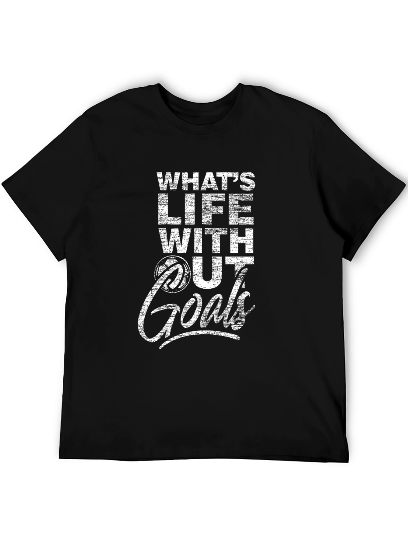 Whats Life Without Goals T-Shirt - Motivational Graphic Tee