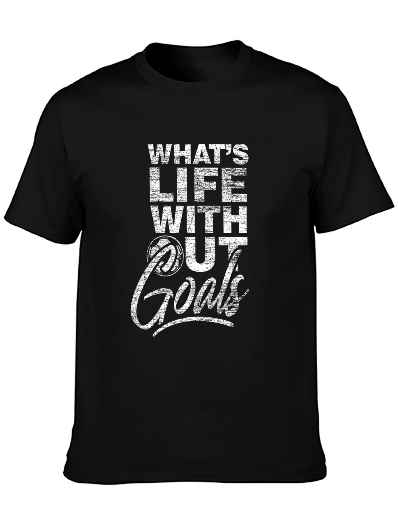 Whats Life Without Goals T-Shirt - Motivational Graphic Tee