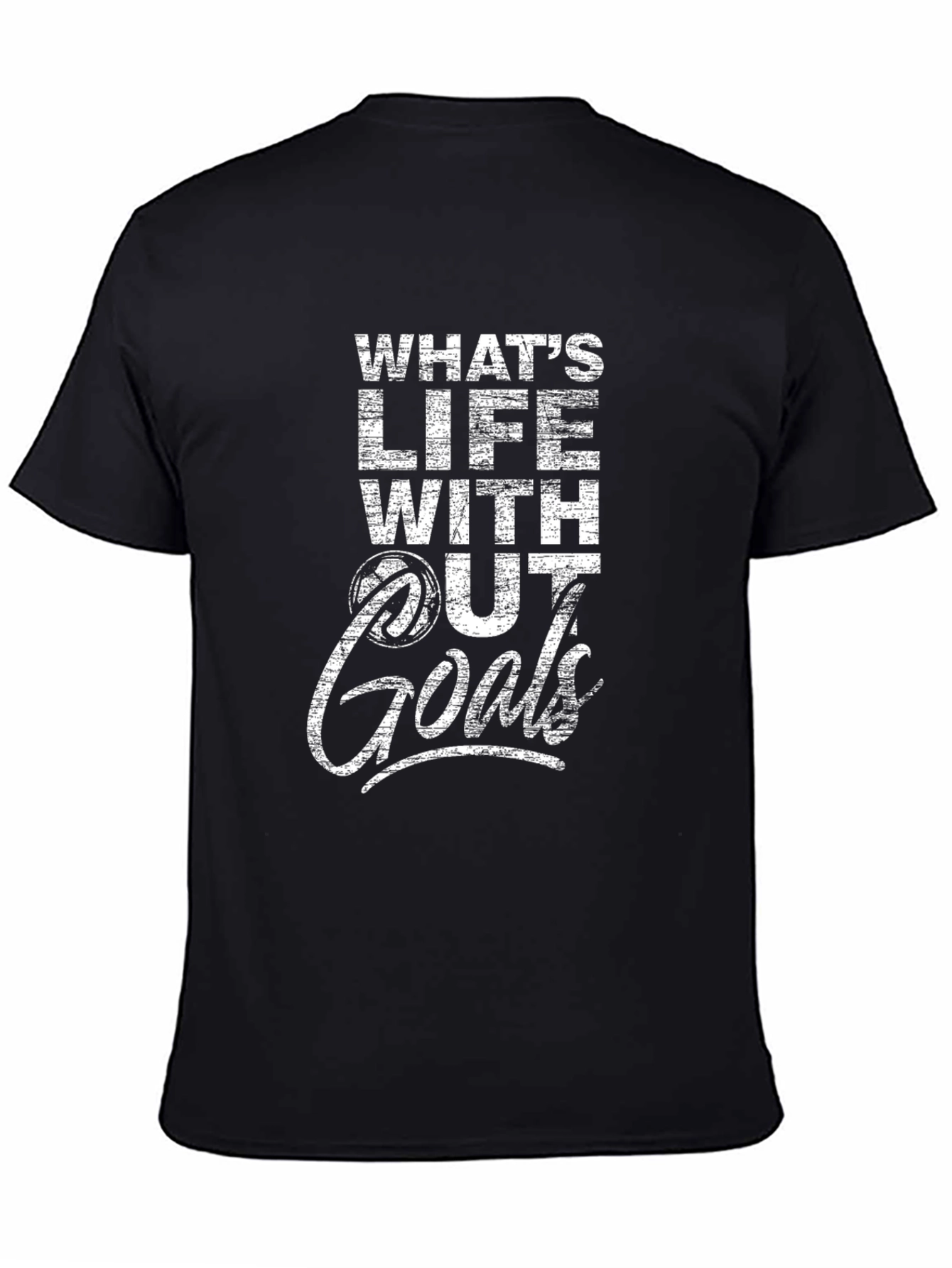 Whats Life Without Goals T-Shirt - Motivational Graphic Tee