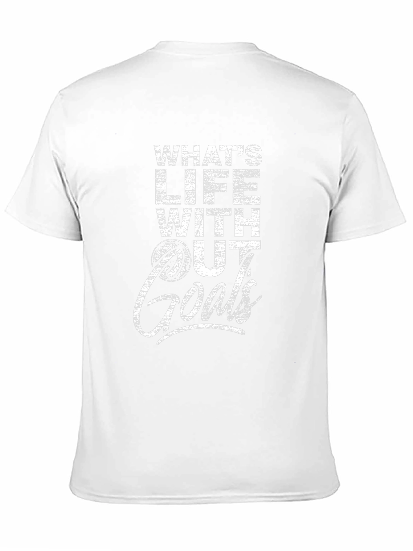 Whats Life Without Goals T-Shirt - Motivational Graphic Tee