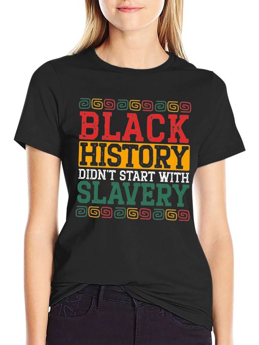 Black History T-Shirt - Didnt Start With Slavery