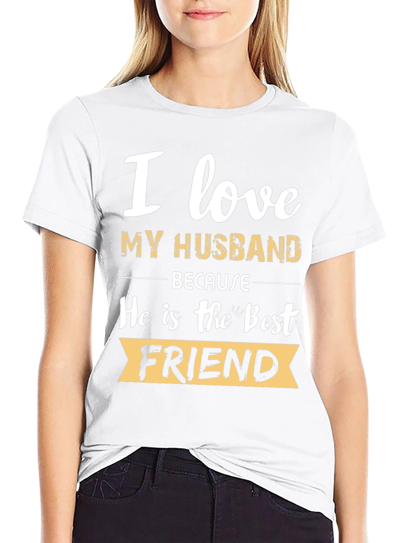 I Love My Husband T-Shirt - Best Friend