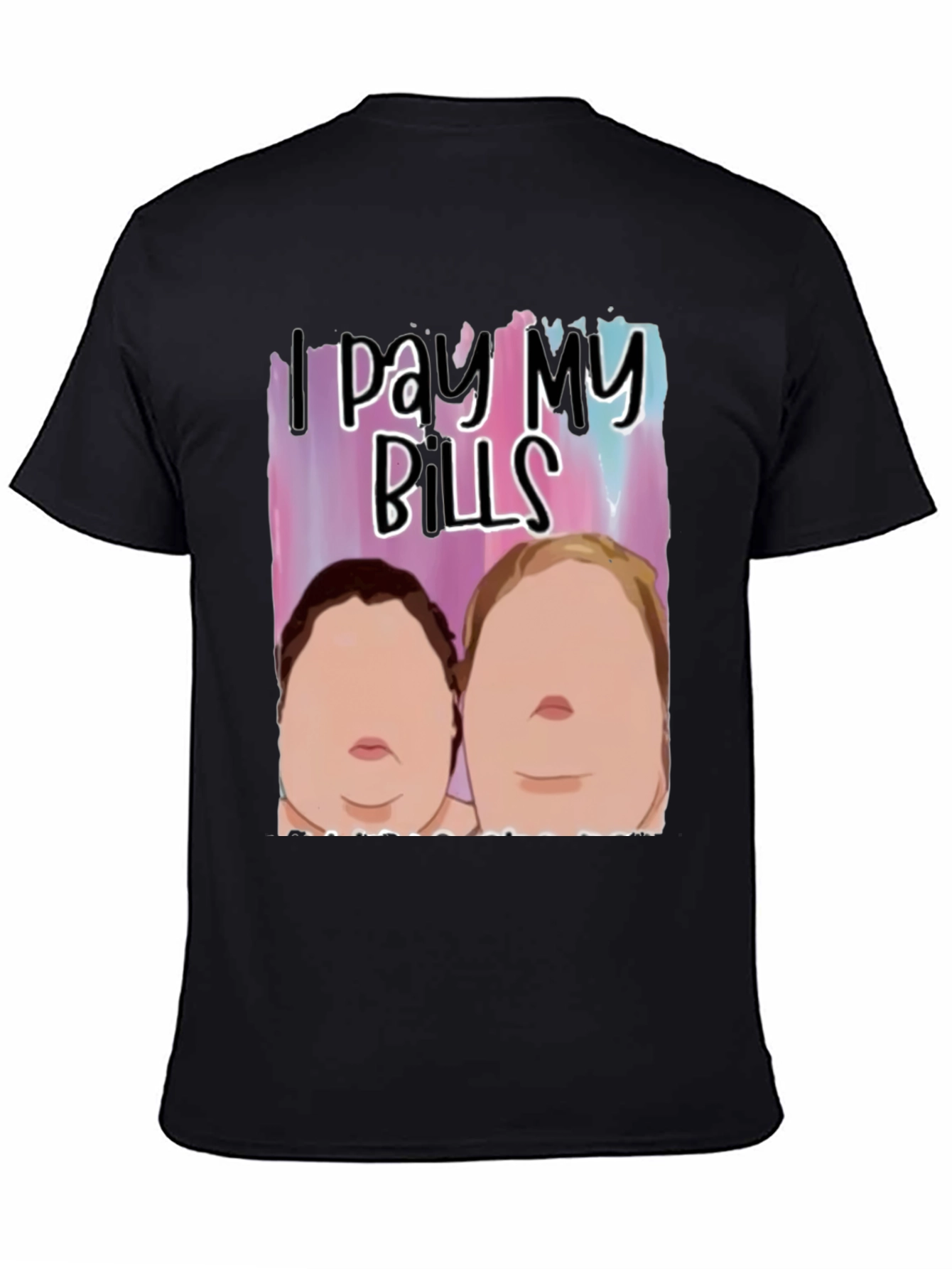 I Pay My Bills T-Shirt Funny Gift Tee