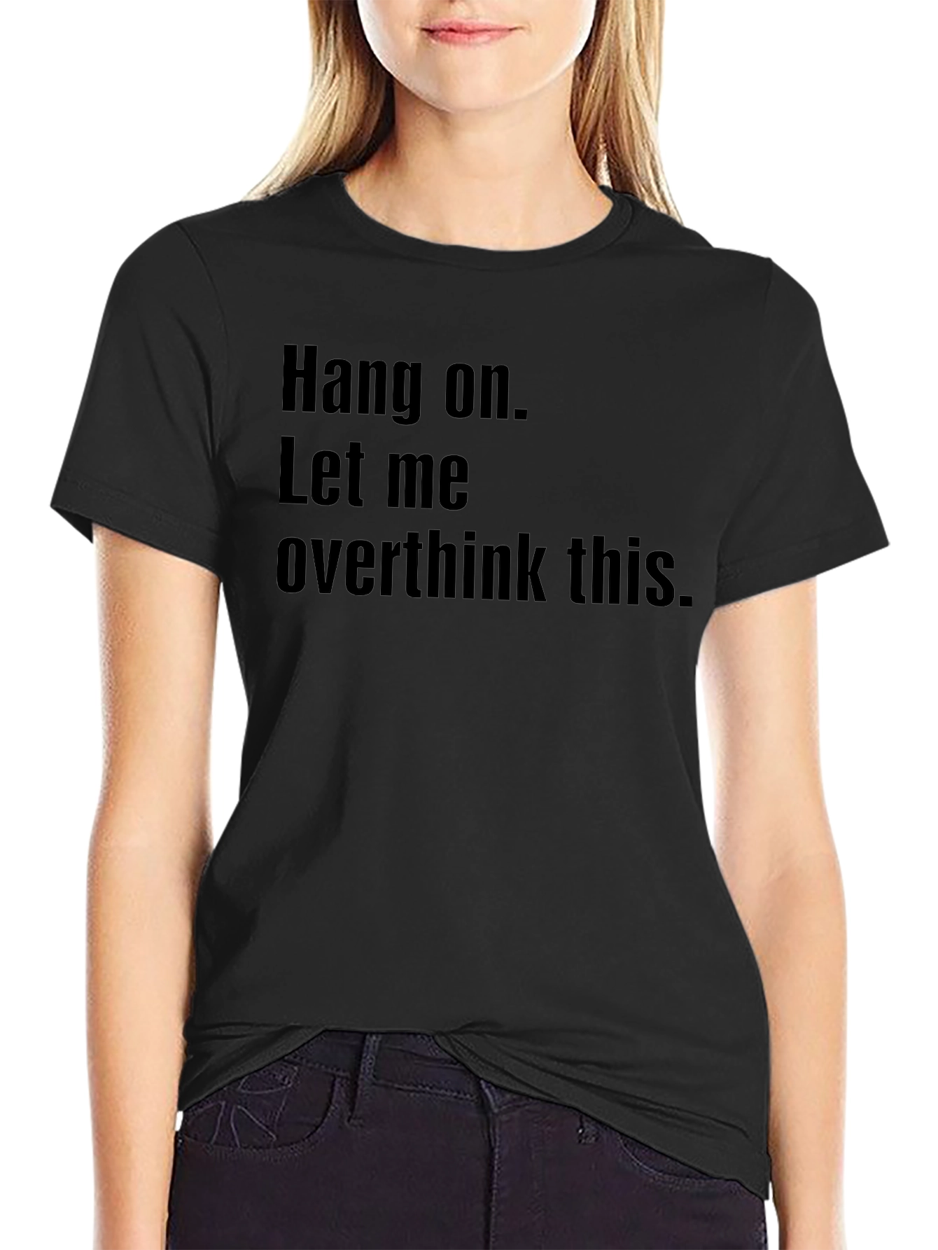 Hang On Overthink Tee - Black Graphic T-Shirt