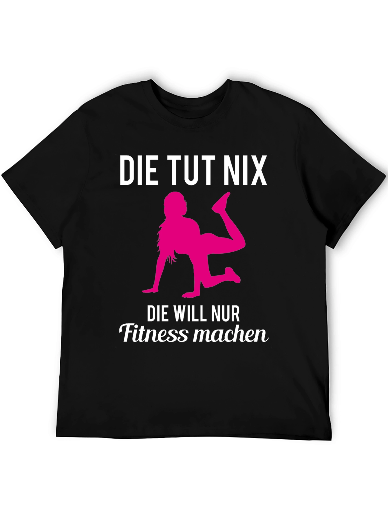 Fitness Motivation T-Shirt - Die Tut Nix