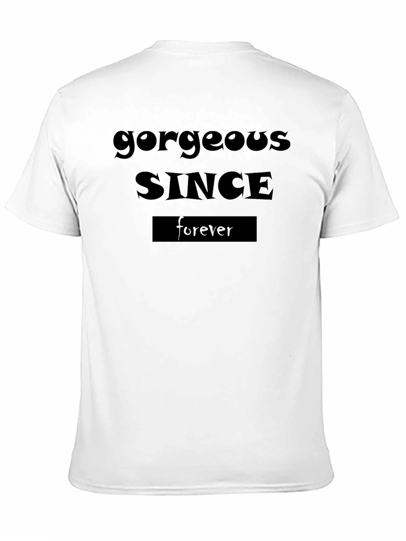 Gorgeous Since Forever Graphic T-Shirt