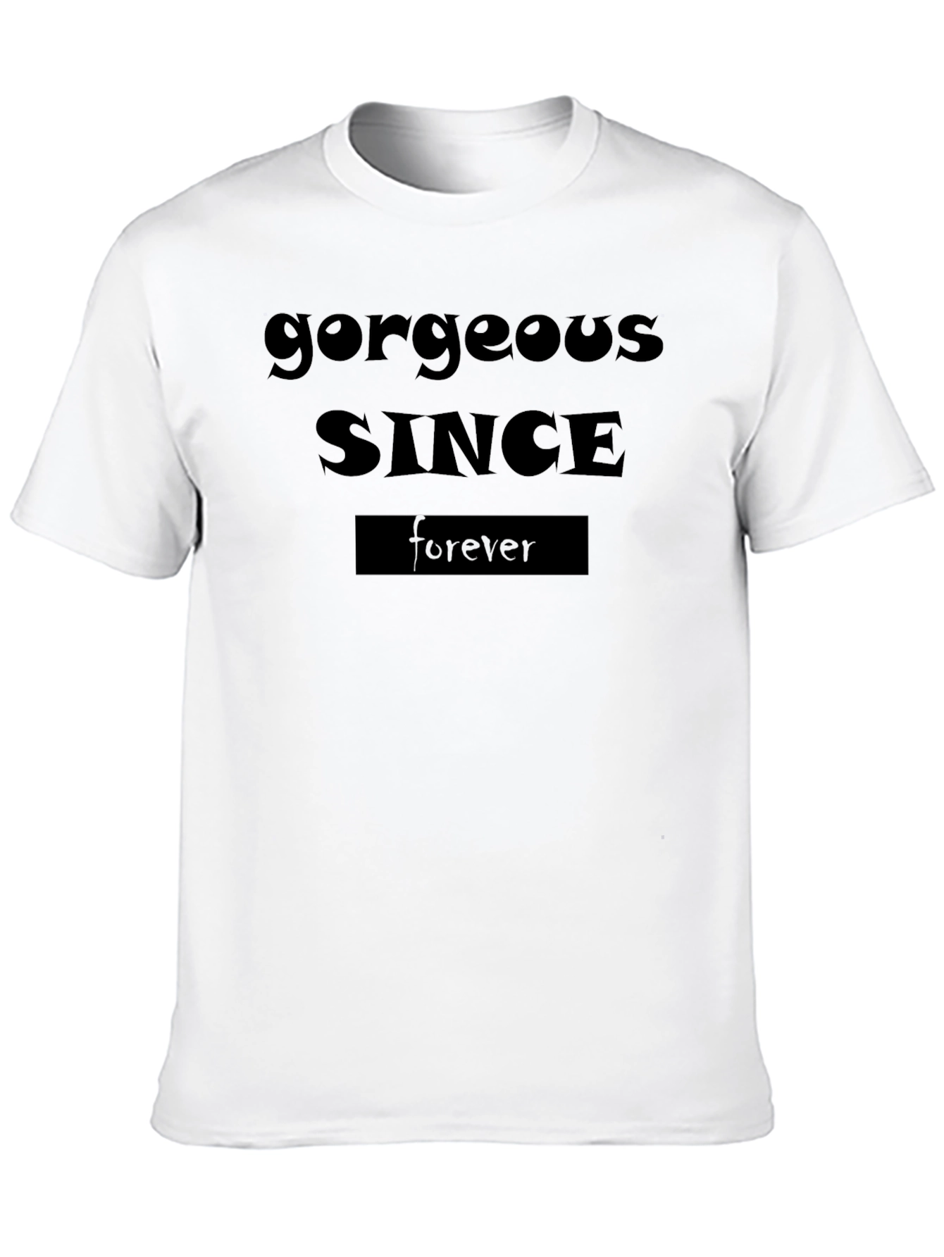 Gorgeous Since Forever Graphic T-Shirt