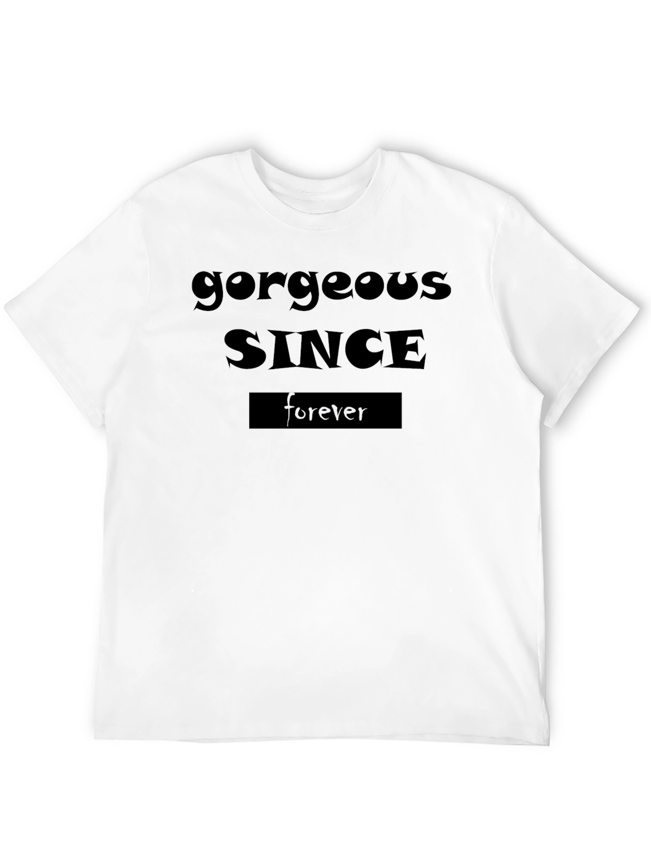 Gorgeous Since Forever Graphic T-Shirt