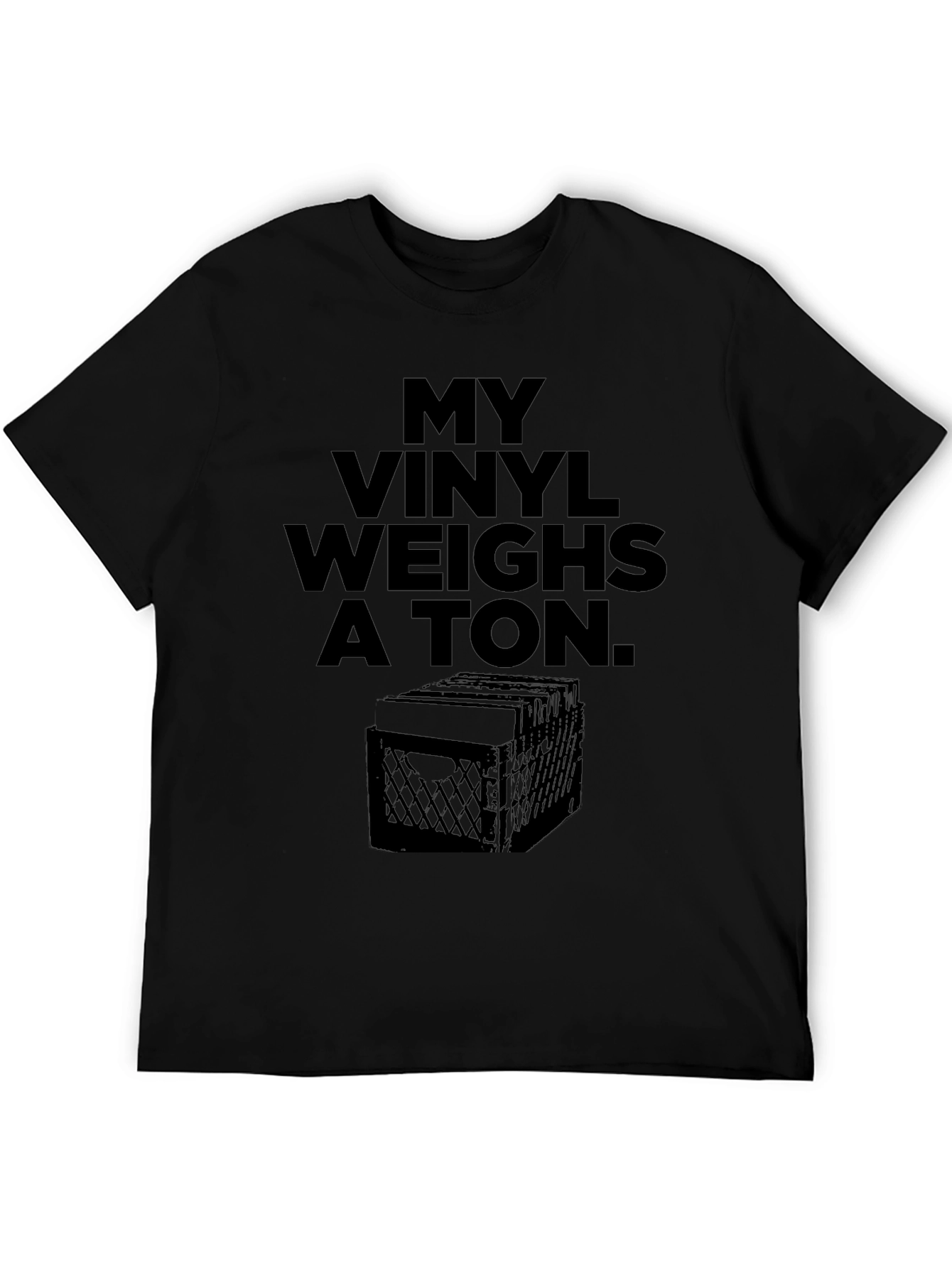 My Vinyl Weighs A Ton Black T-Shirt