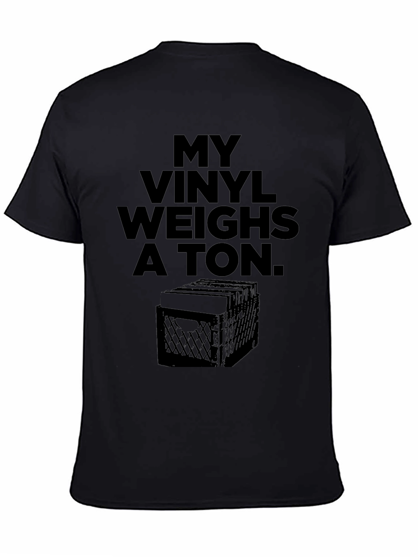 My Vinyl Weighs A Ton Black T-Shirt