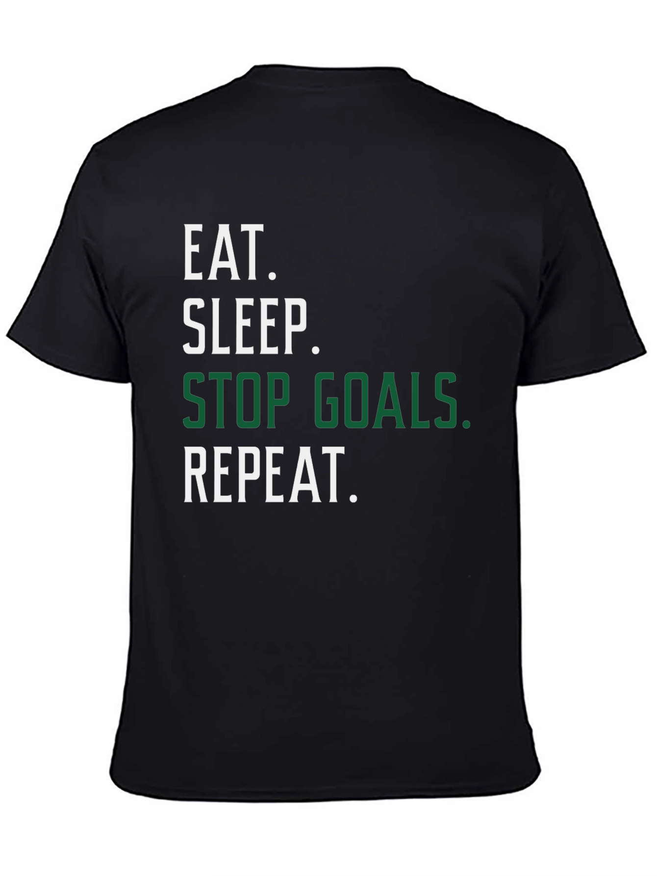 Eat Sleep Stop Goals Repeat Black T-Shirt