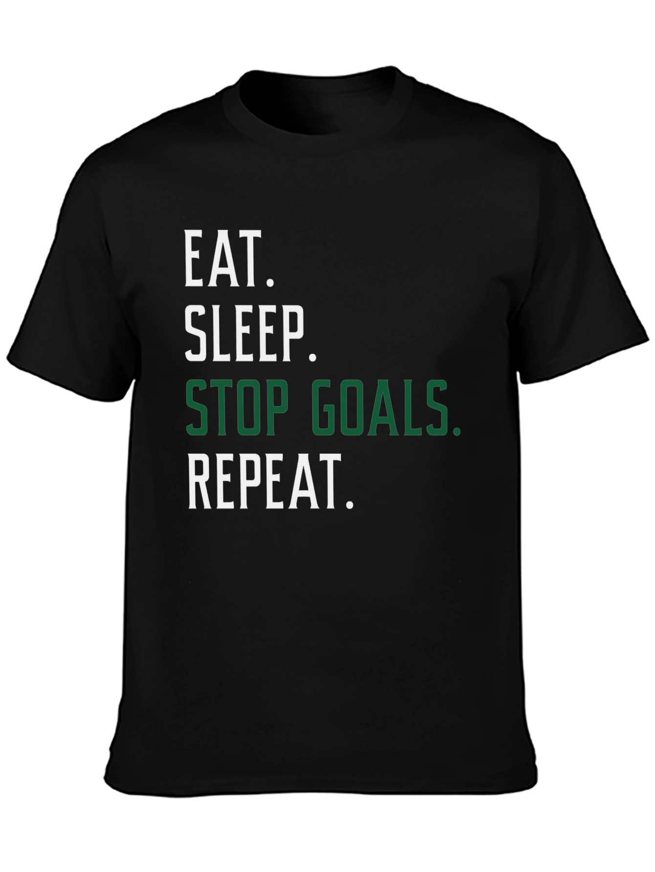 Eat Sleep Stop Goals Repeat Black T-Shirt