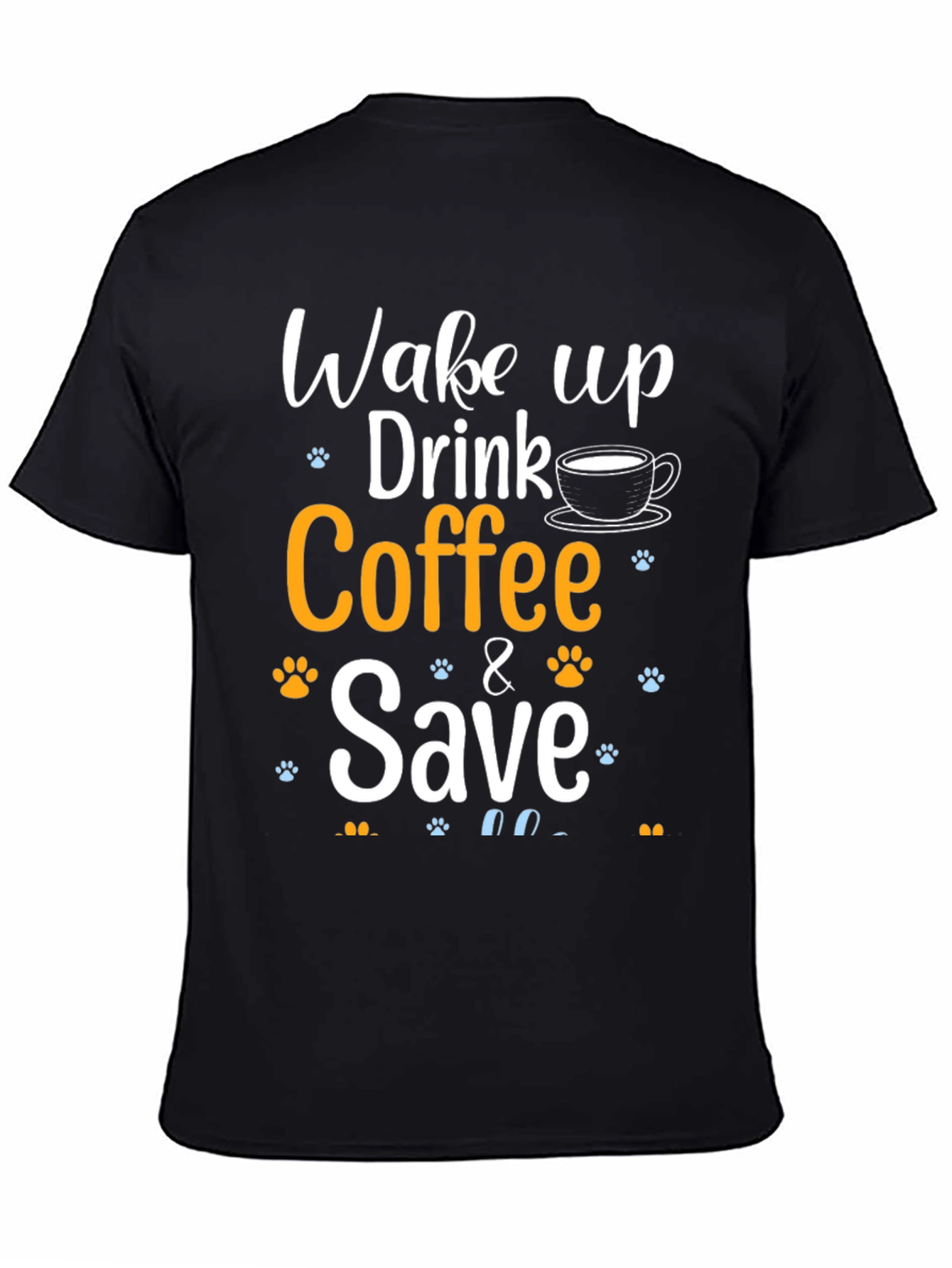Wake Up Drink Coffee & Save Pets T-Shirt