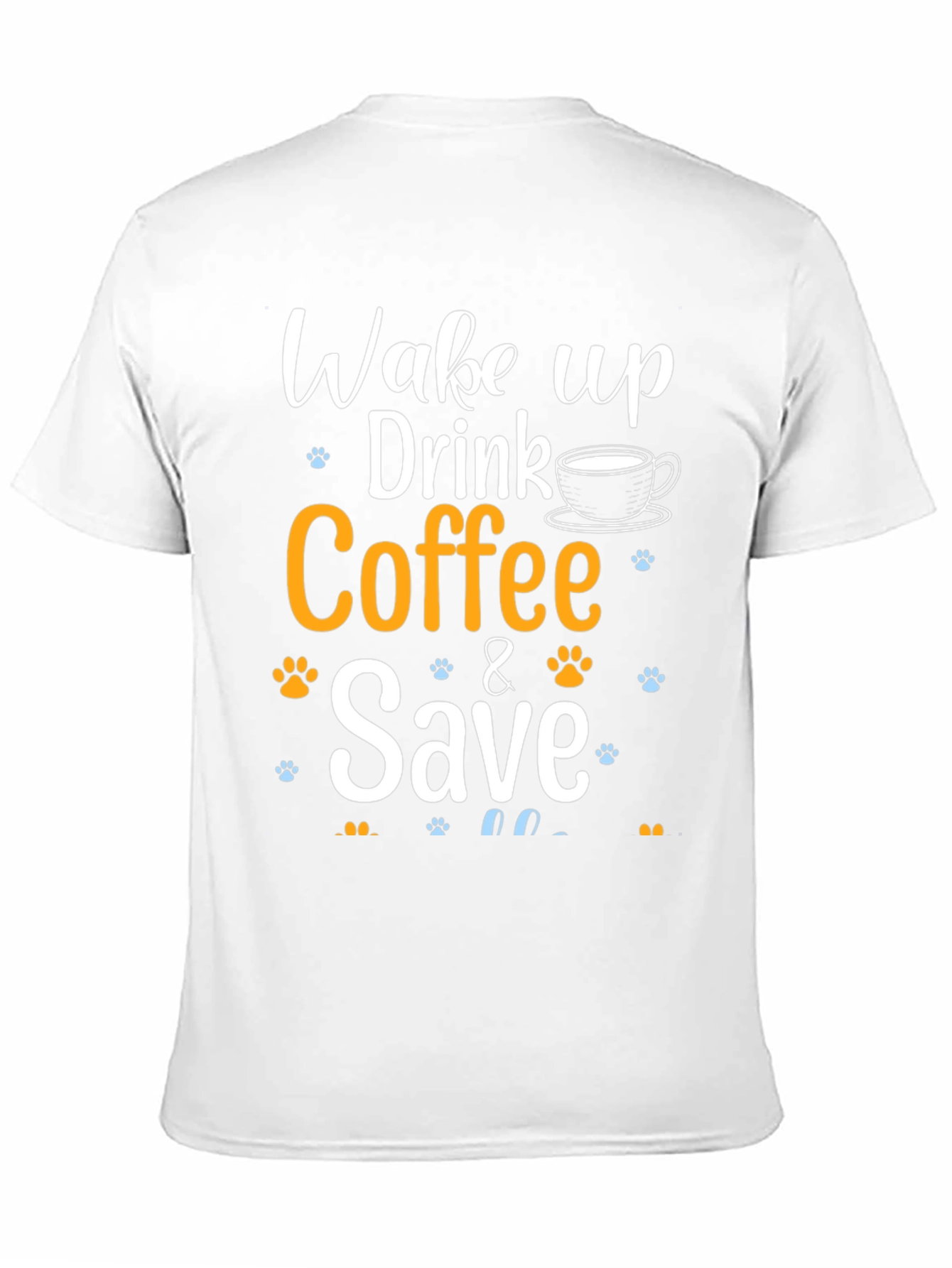 Wake Up Drink Coffee & Save Pets T-Shirt