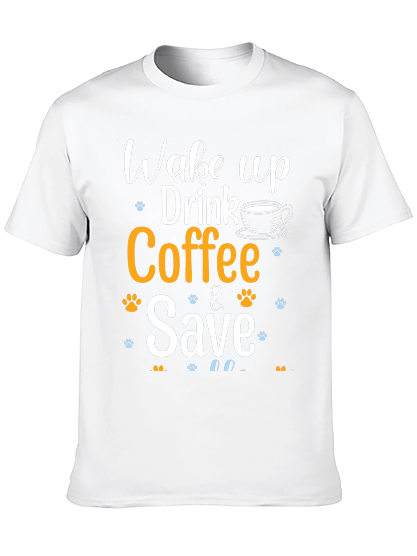 Wake Up Drink Coffee & Save Pets T-Shirt