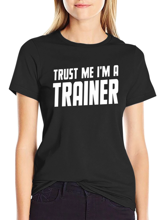 Trust Me Im A Trainer - Graphic Tee