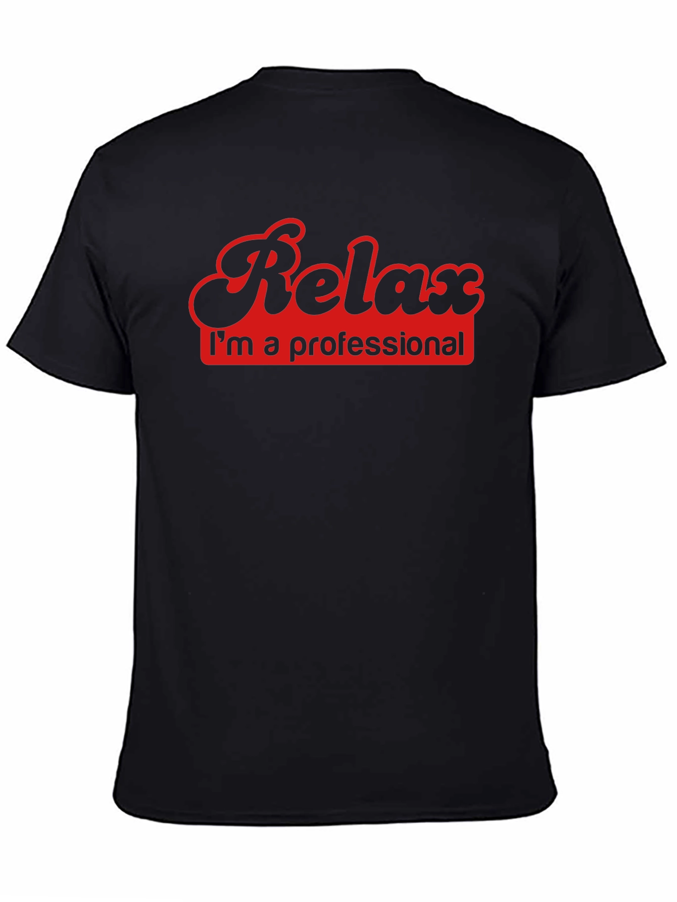 Relax Im a Professional - Black T-Shirt