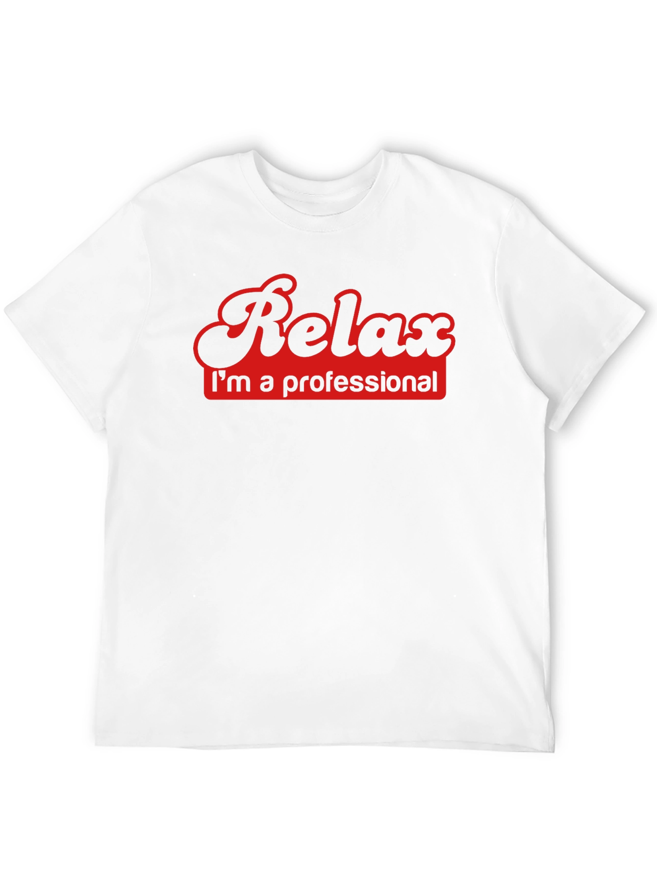 Relax Im a Professional - Black T-Shirt