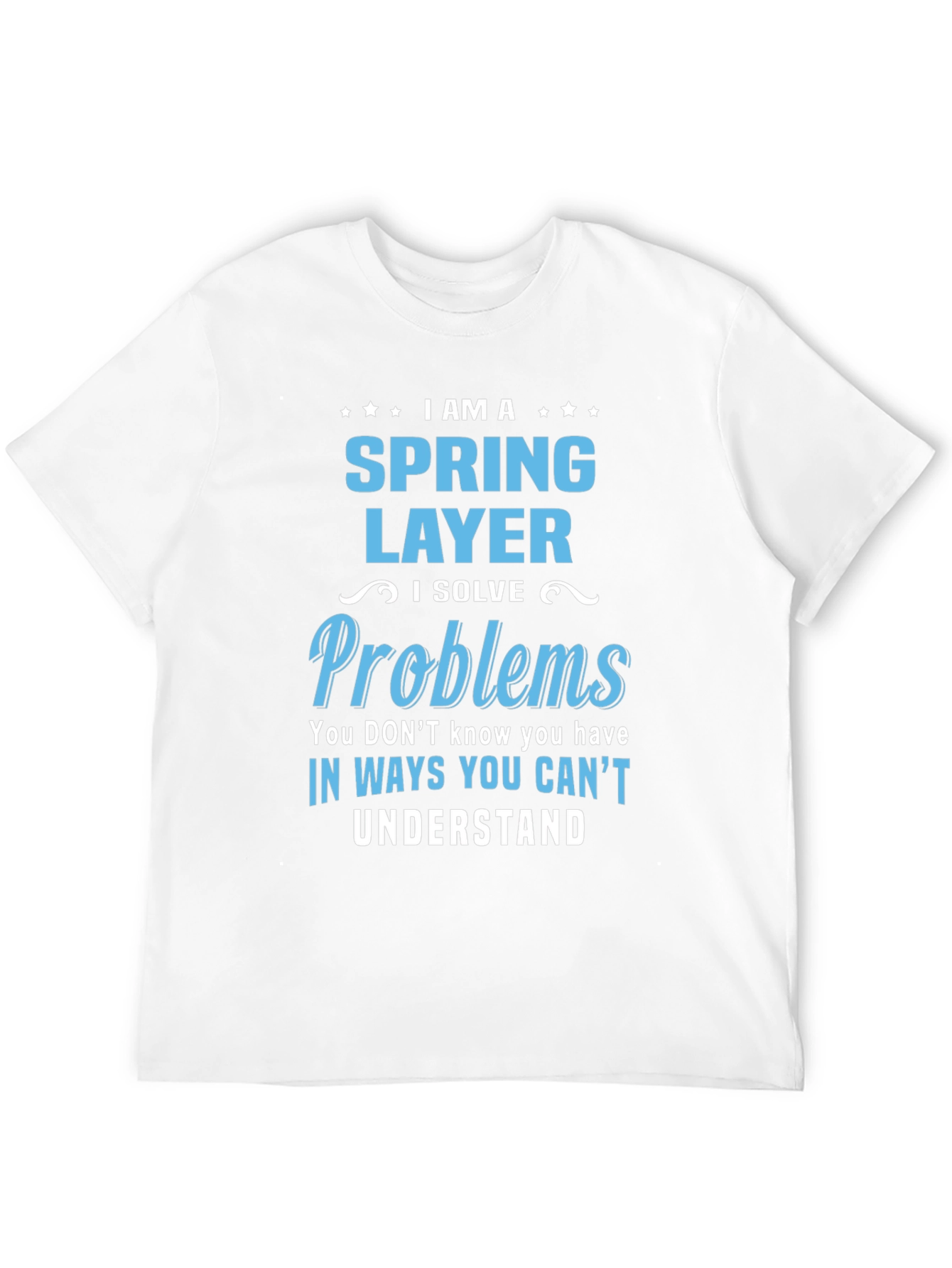 Spring Layer T-Shirt - I Solve Problems