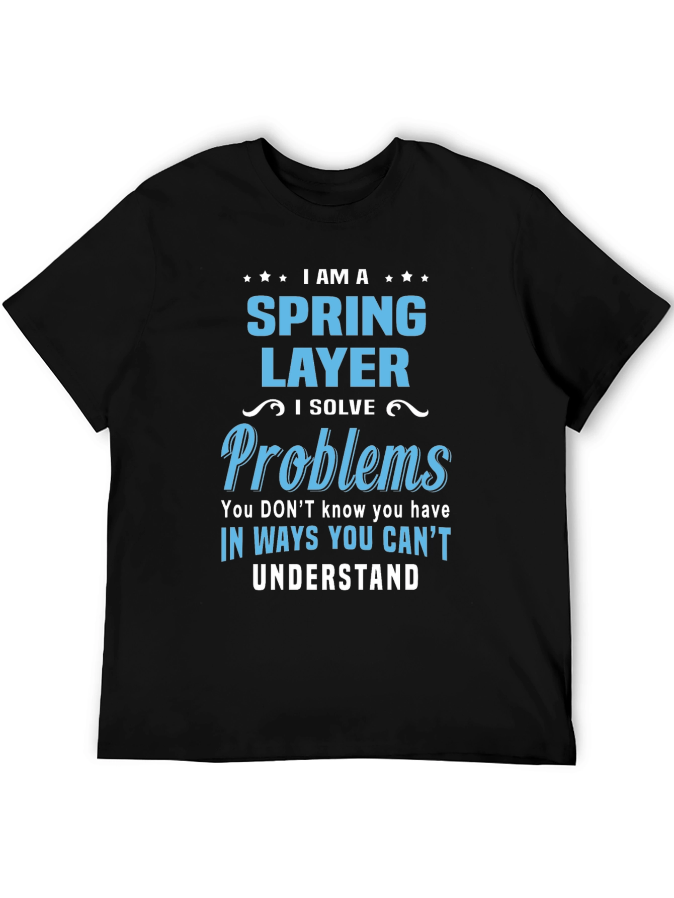 Spring Layer T-Shirt - I Solve Problems