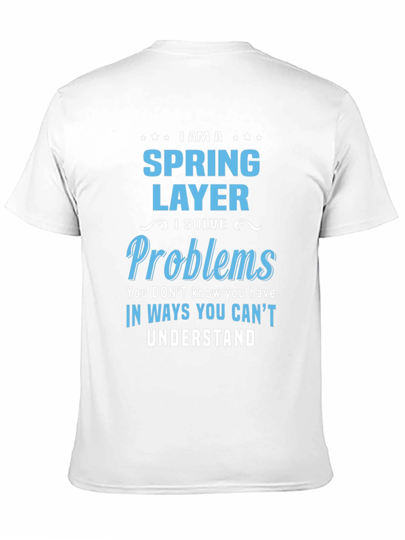 Spring Layer T-Shirt - I Solve Problems