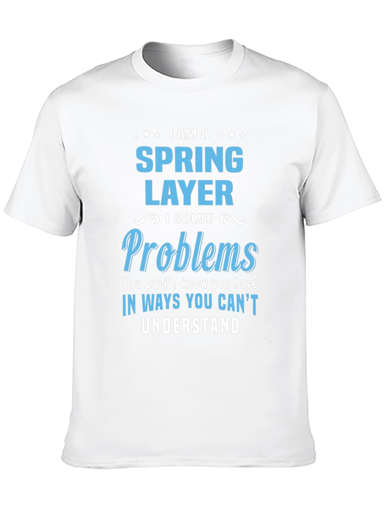 Spring Layer T-Shirt - I Solve Problems