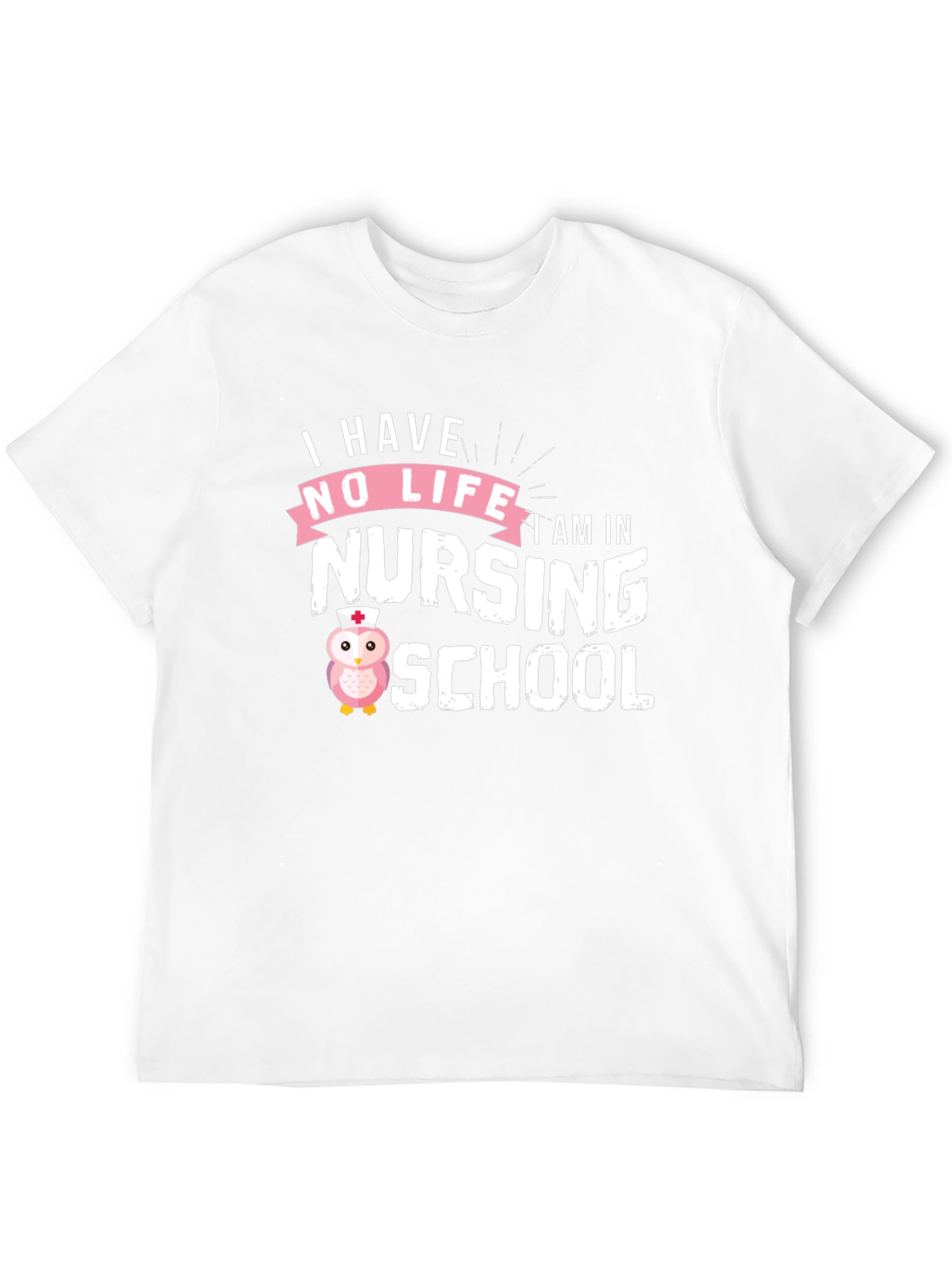 I Have No Life Nursing School Owl T-Shirt