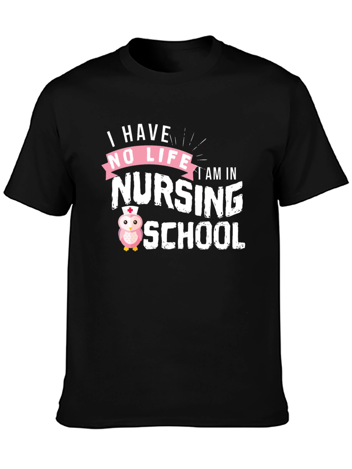 I Have No Life Nursing School Owl T-Shirt