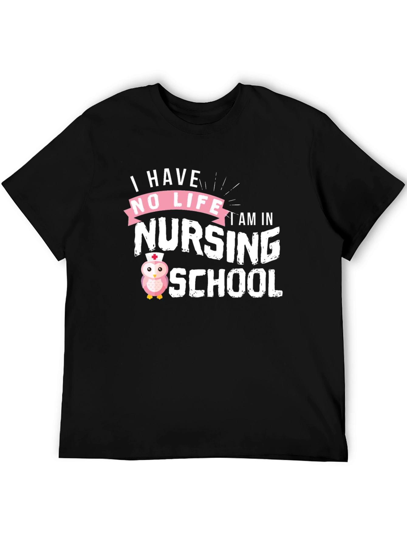 I Have No Life Nursing School Owl T-Shirt