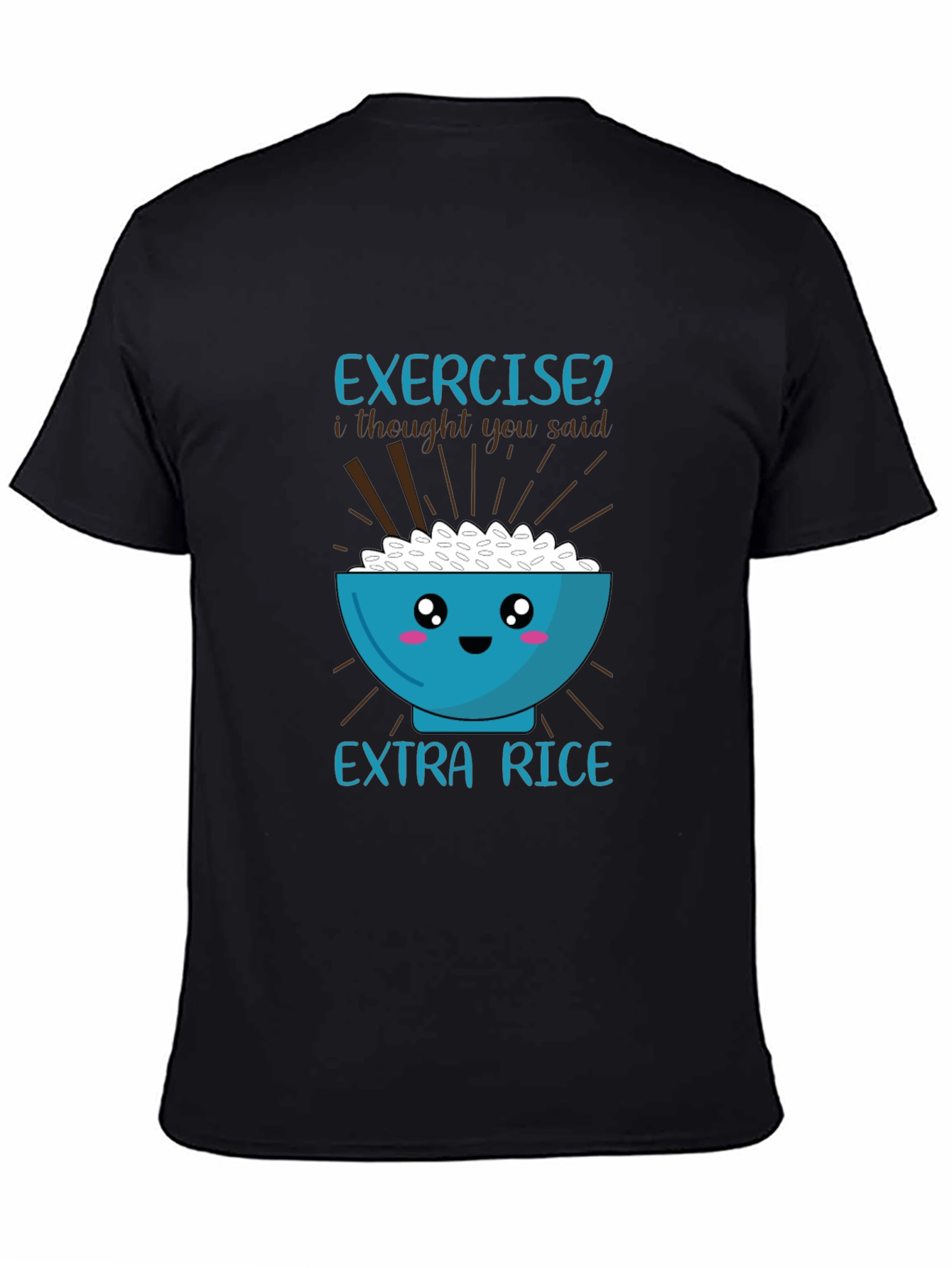 Exercise? Extra Rice Graphic T-Shirt