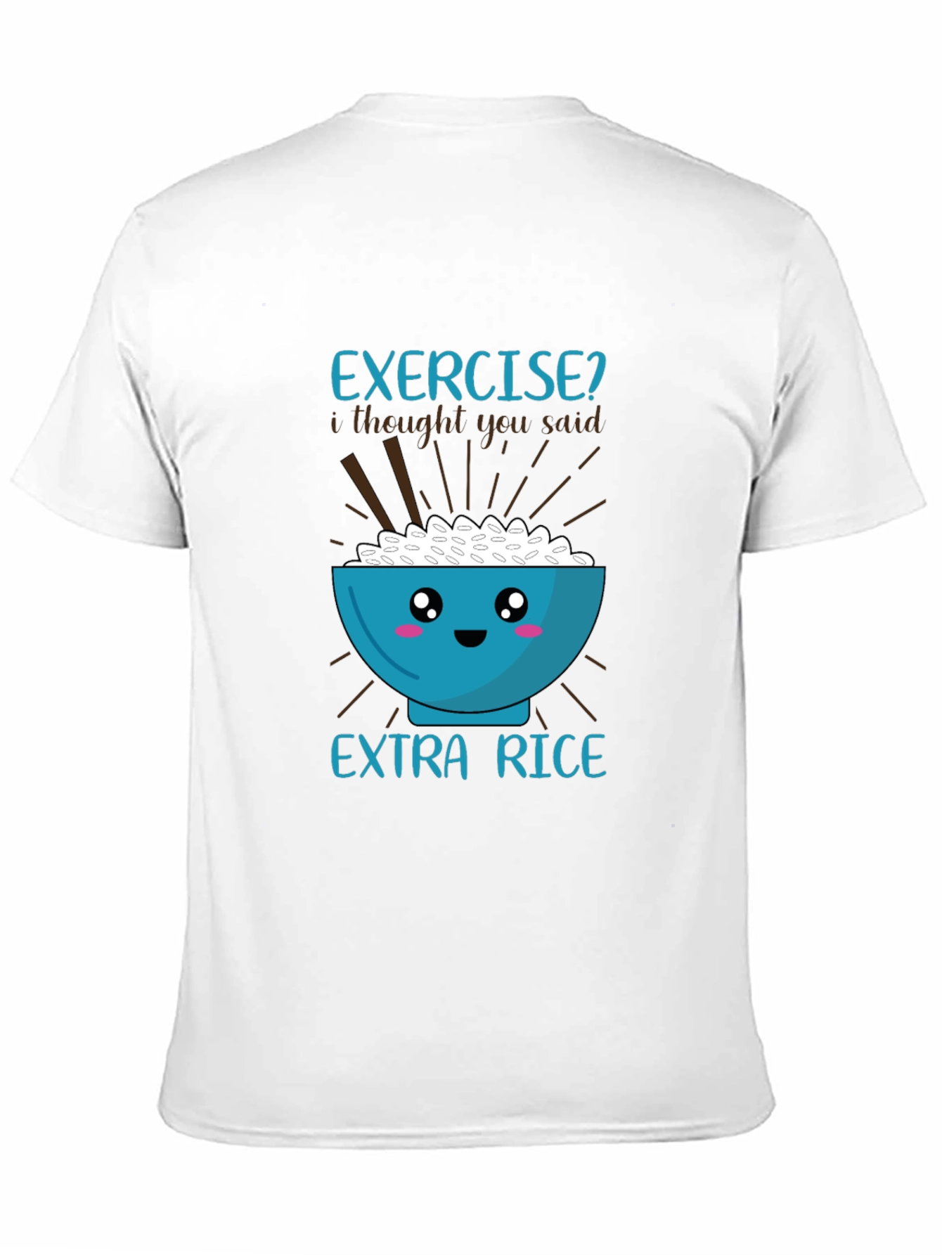 Exercise? Extra Rice Graphic T-Shirt