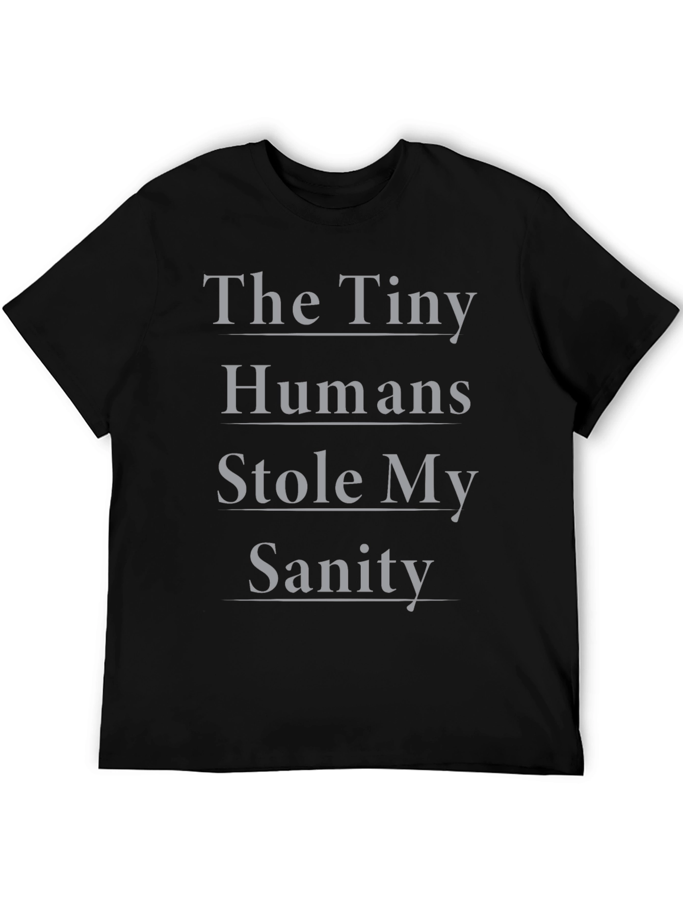 The Tiny Humans Stole My Sanity T-Shirt