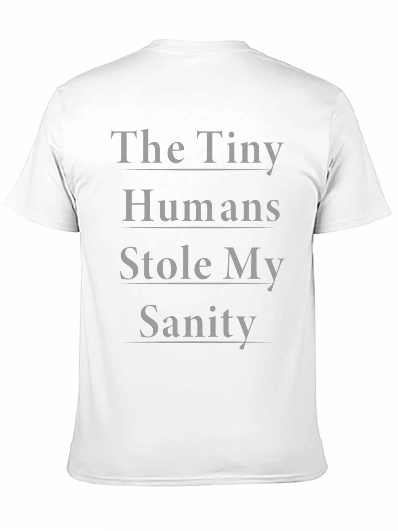 The Tiny Humans Stole My Sanity T-Shirt