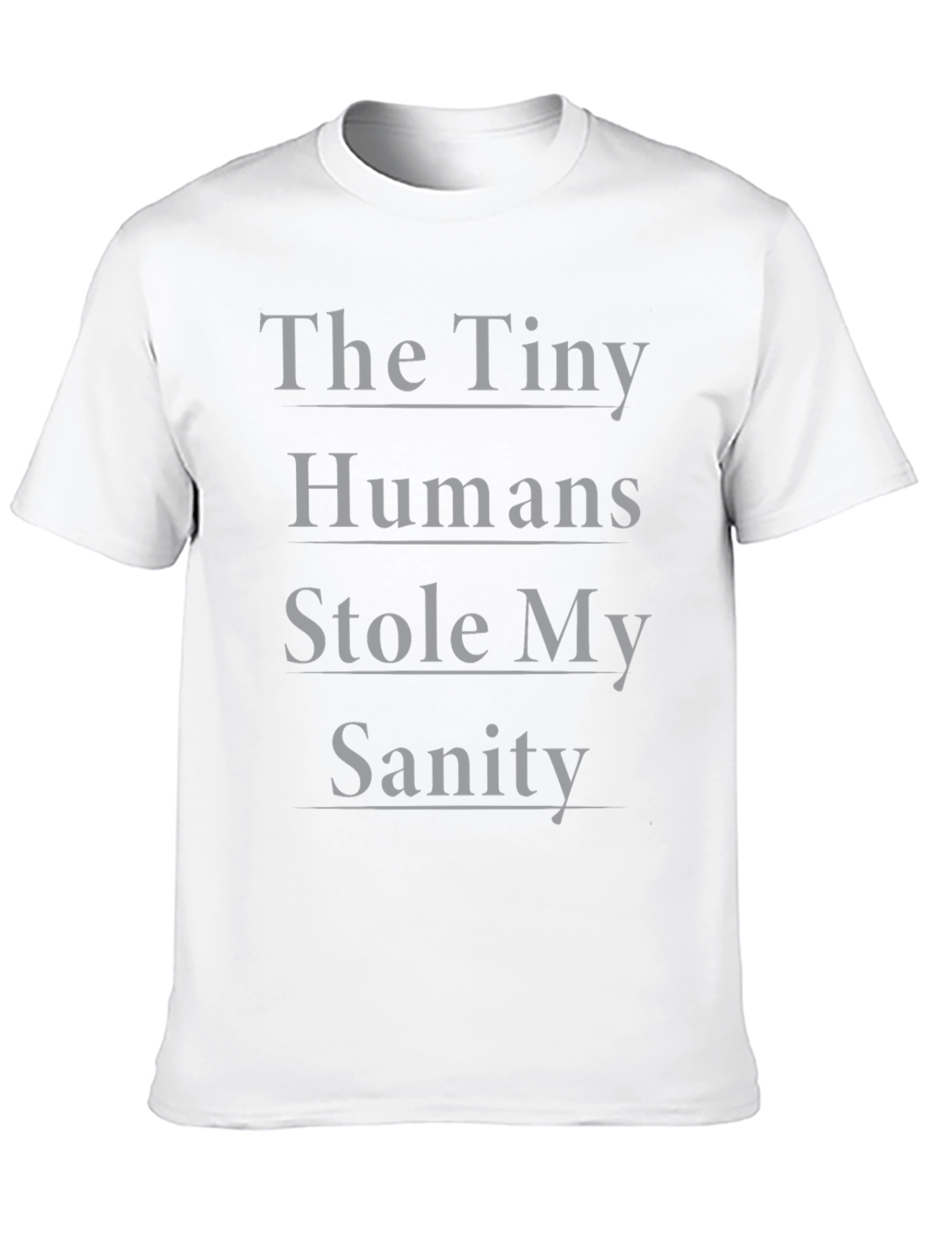 The Tiny Humans Stole My Sanity T-Shirt