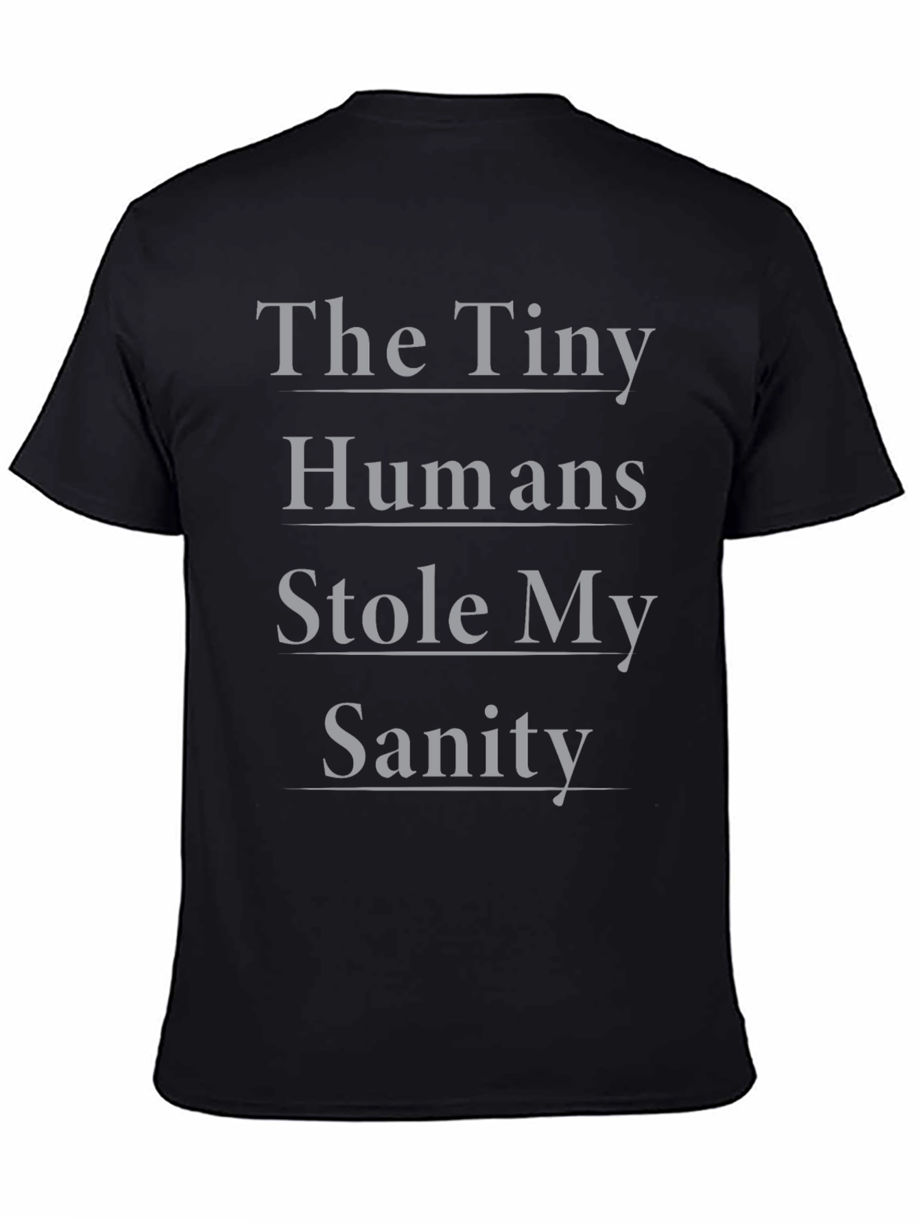 The Tiny Humans Stole My Sanity T-Shirt