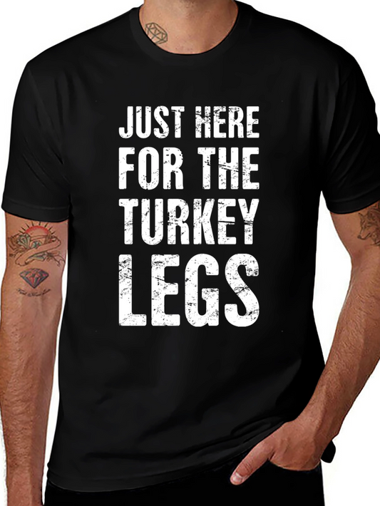 Turkey Legs Graphic Tee - Just Here For the Turkey Legs