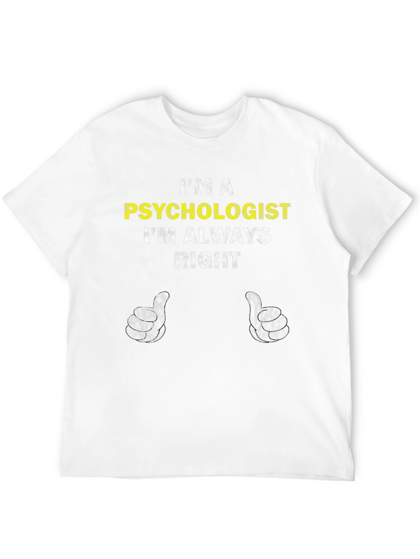 Psychologist Humor T-Shirt - Im Always Right