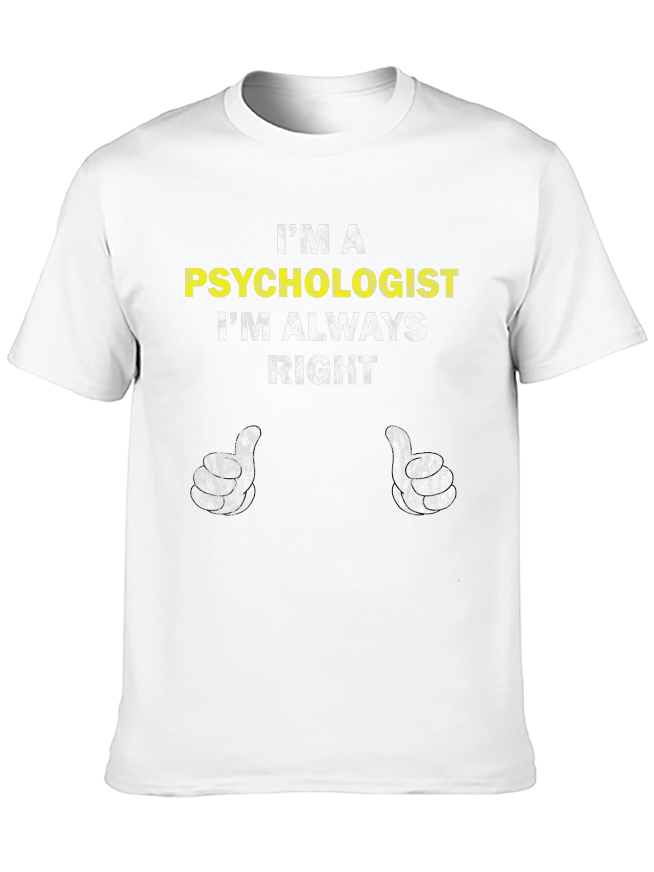 Psychologist Humor T-Shirt - Im Always Right