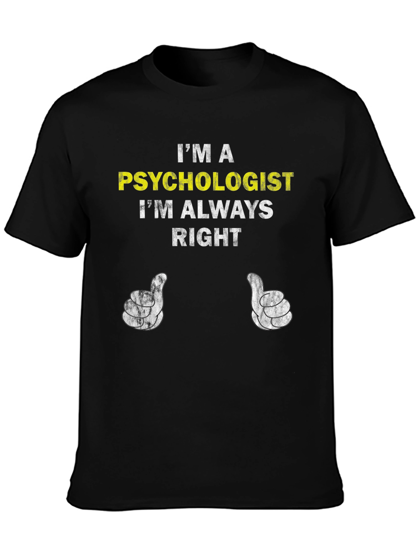 Psychologist Humor T-Shirt - Im Always Right