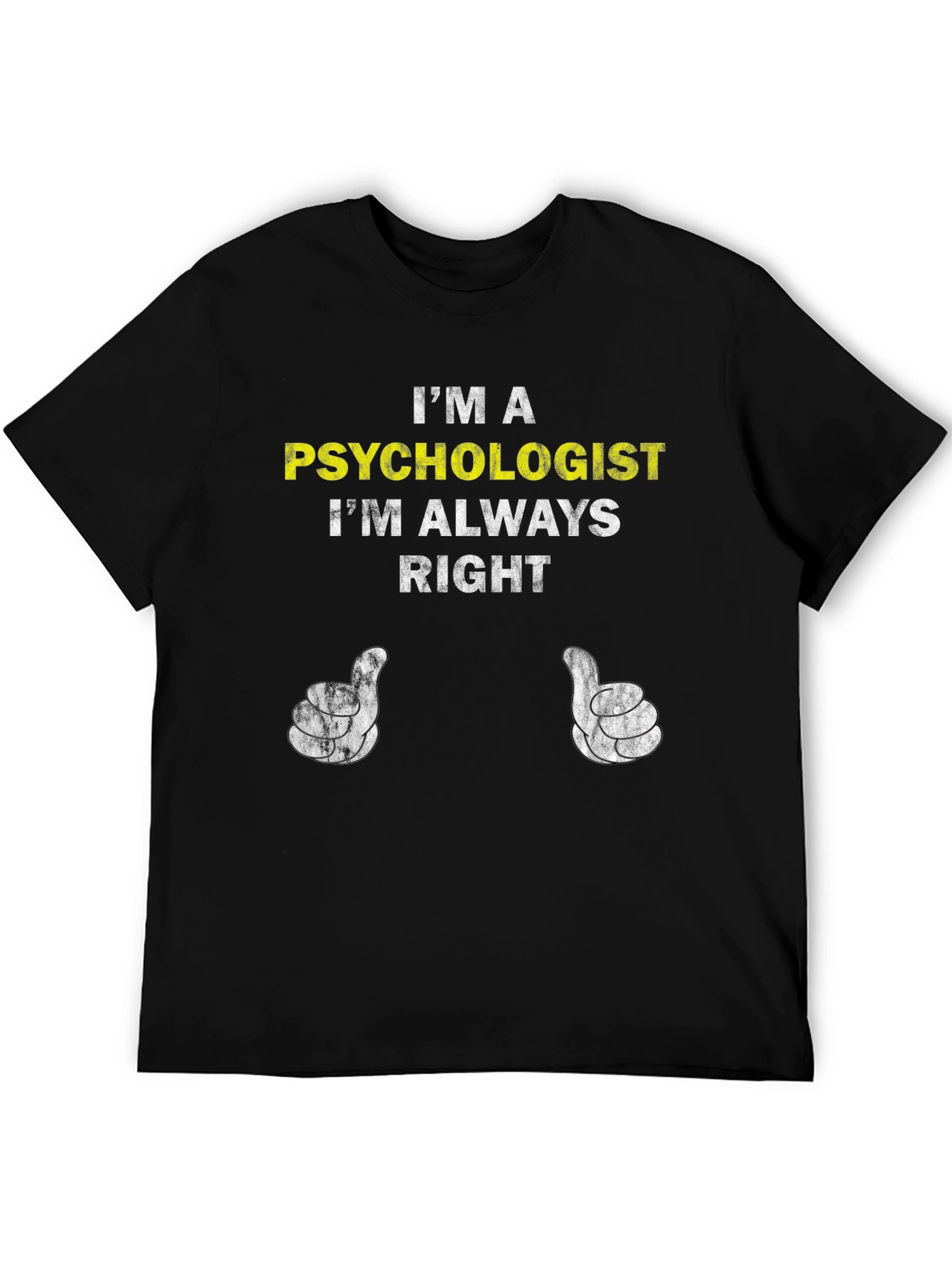 Psychologist Humor T-Shirt - Im Always Right