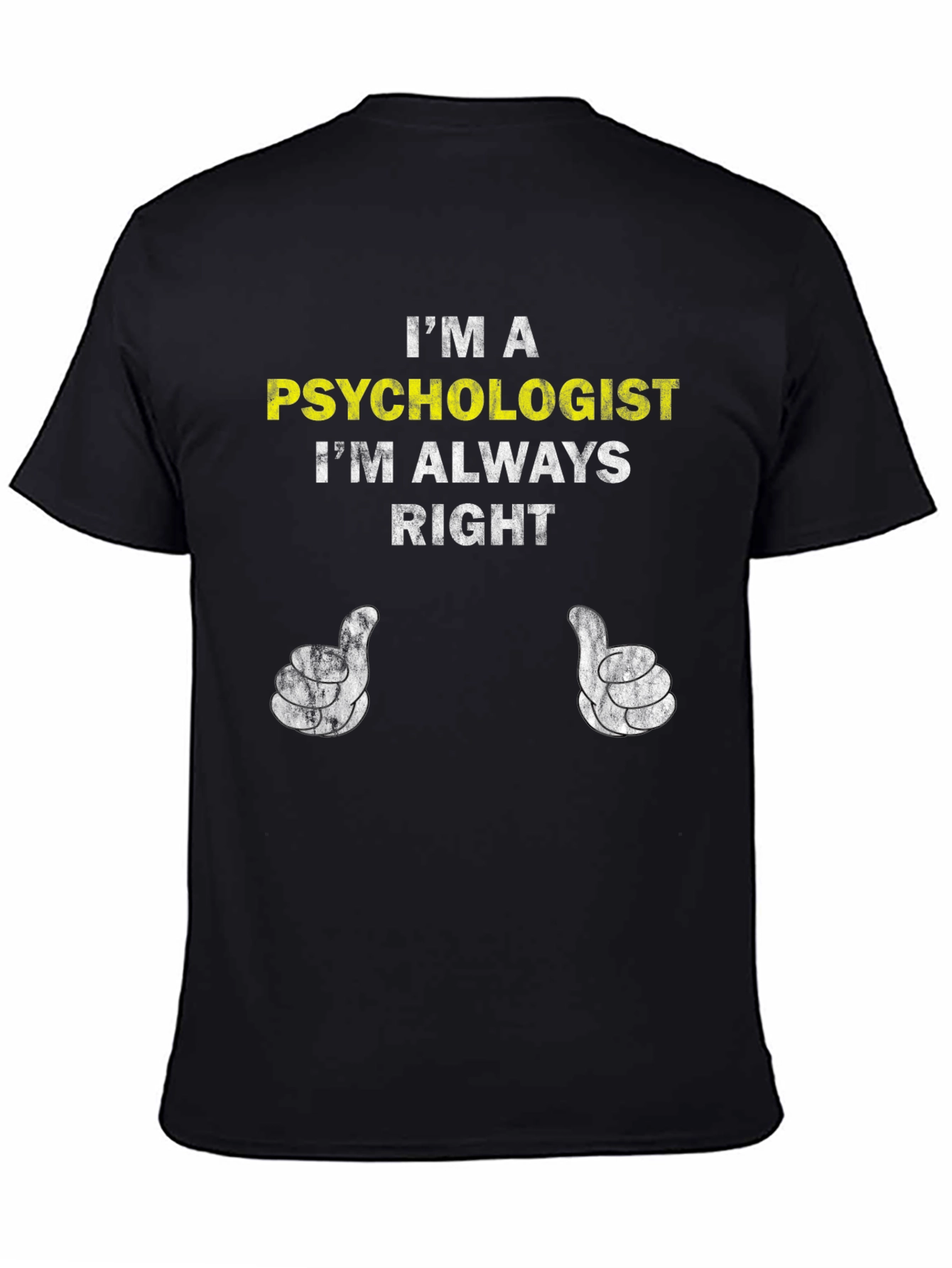 Psychologist Humor T-Shirt - Im Always Right
