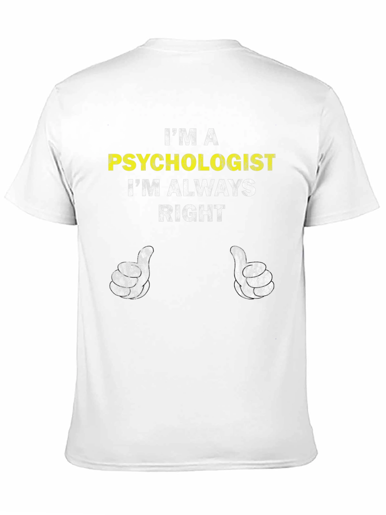 Psychologist Humor T-Shirt - Im Always Right