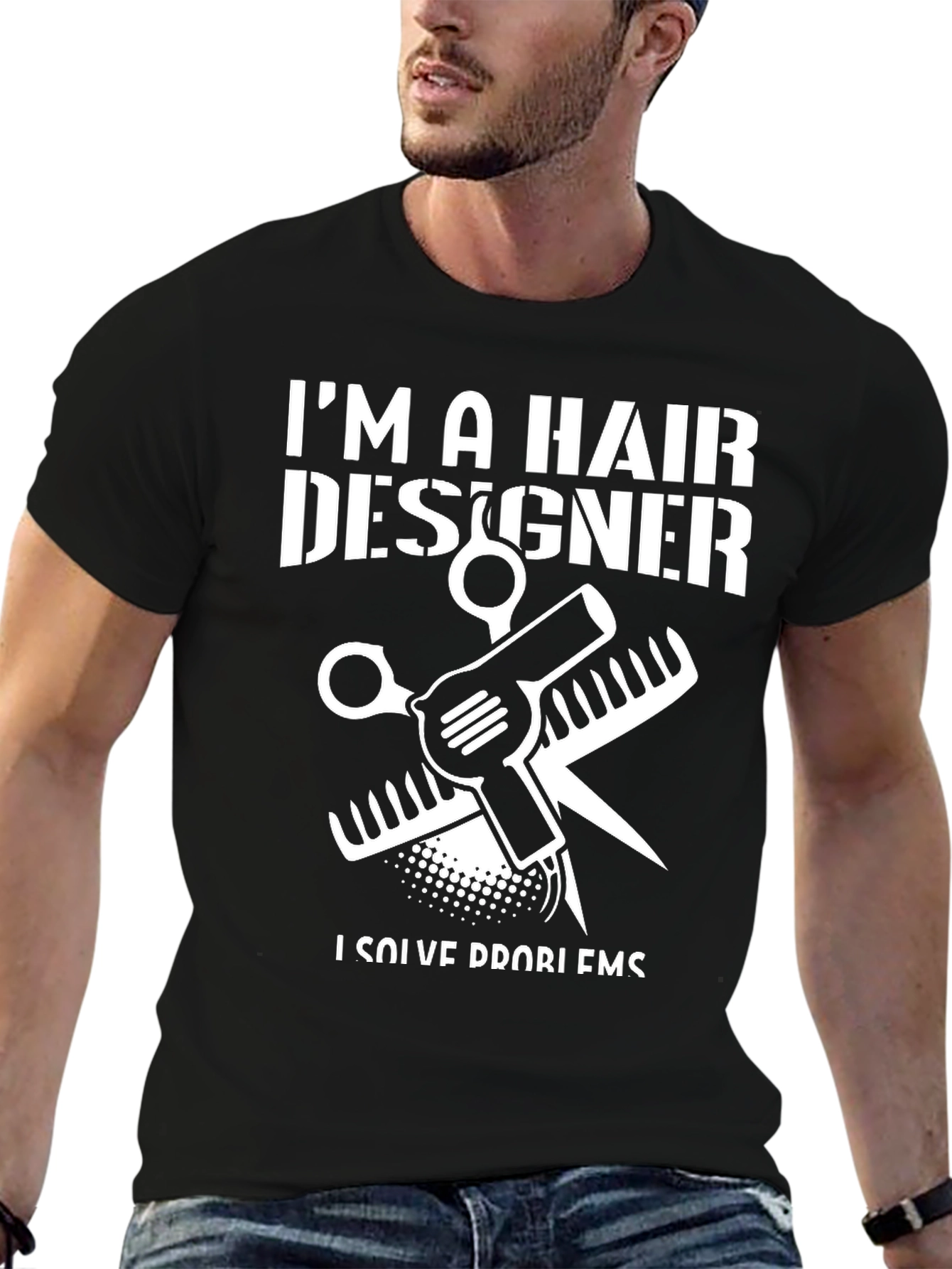 Im a Hair Designer T-Shirt - Solve Problems
