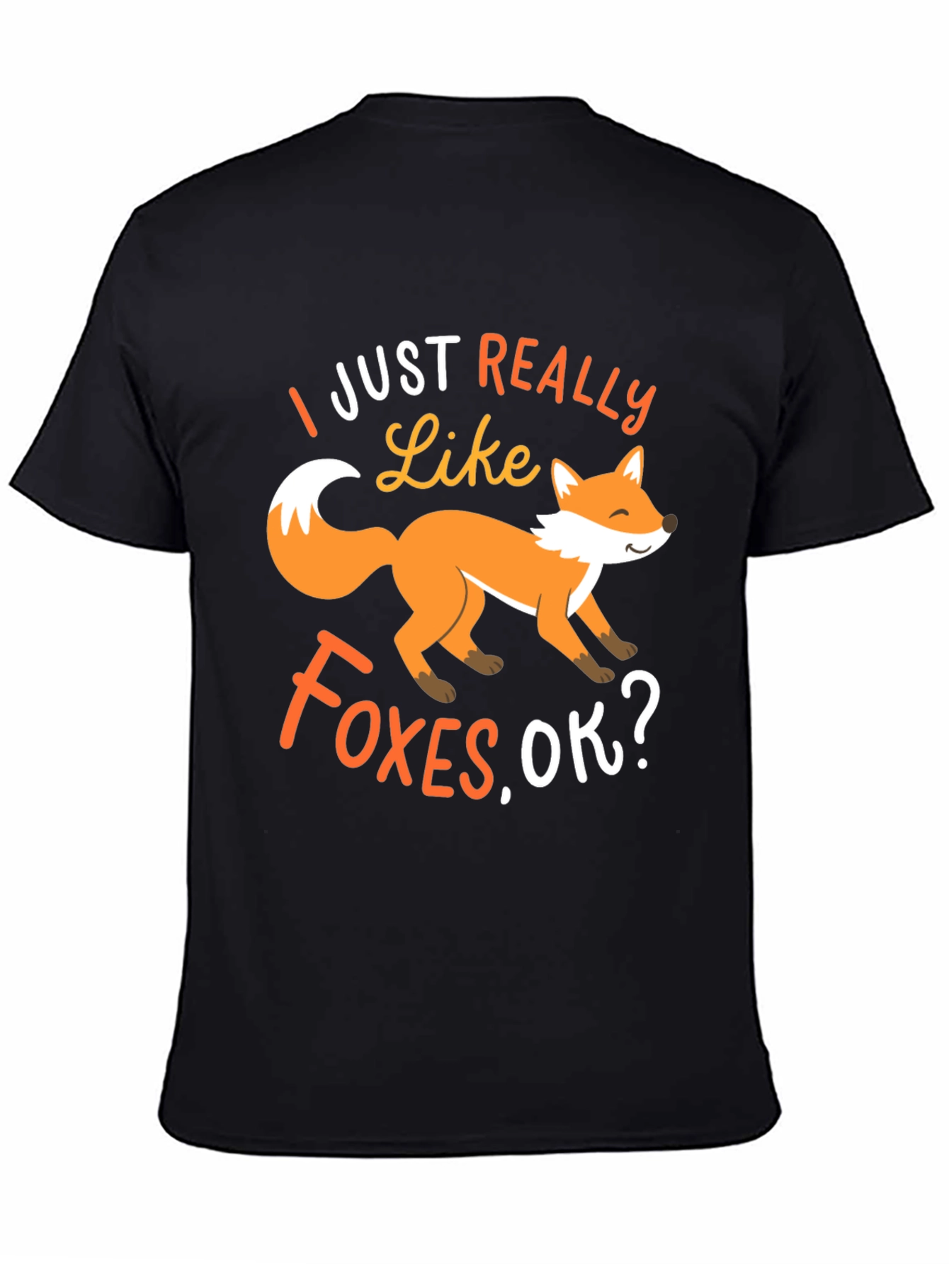 Fox Lover T-Shirt: I Just Really Like Foxes OK?