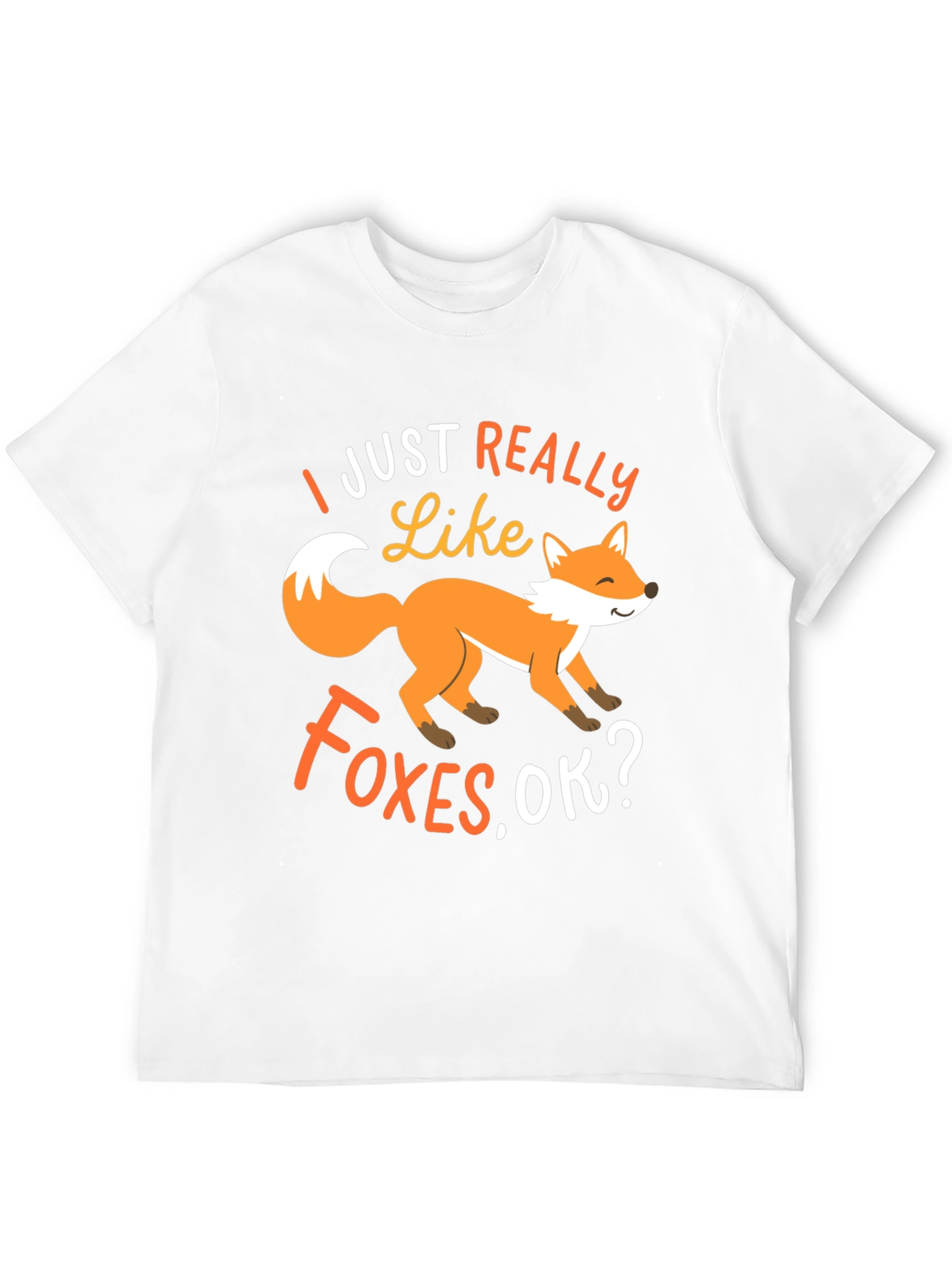 Fox Lover T-Shirt: I Just Really Like Foxes OK?