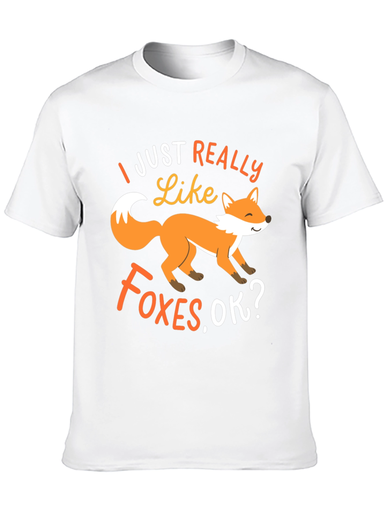 Fox Lover T-Shirt: I Just Really Like Foxes OK?