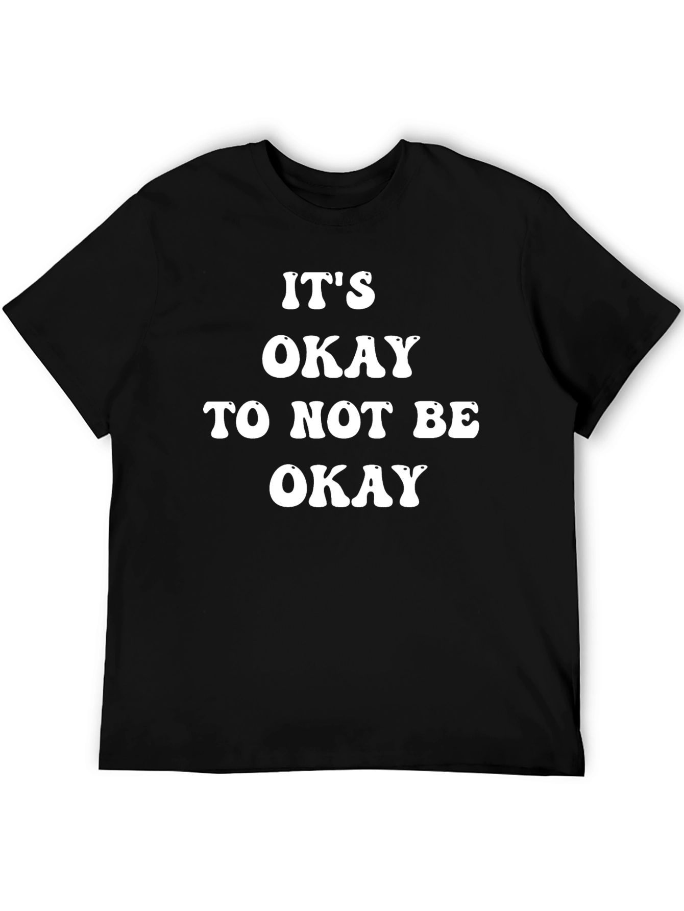 Its Okay To Not Be Okay T-Shirt