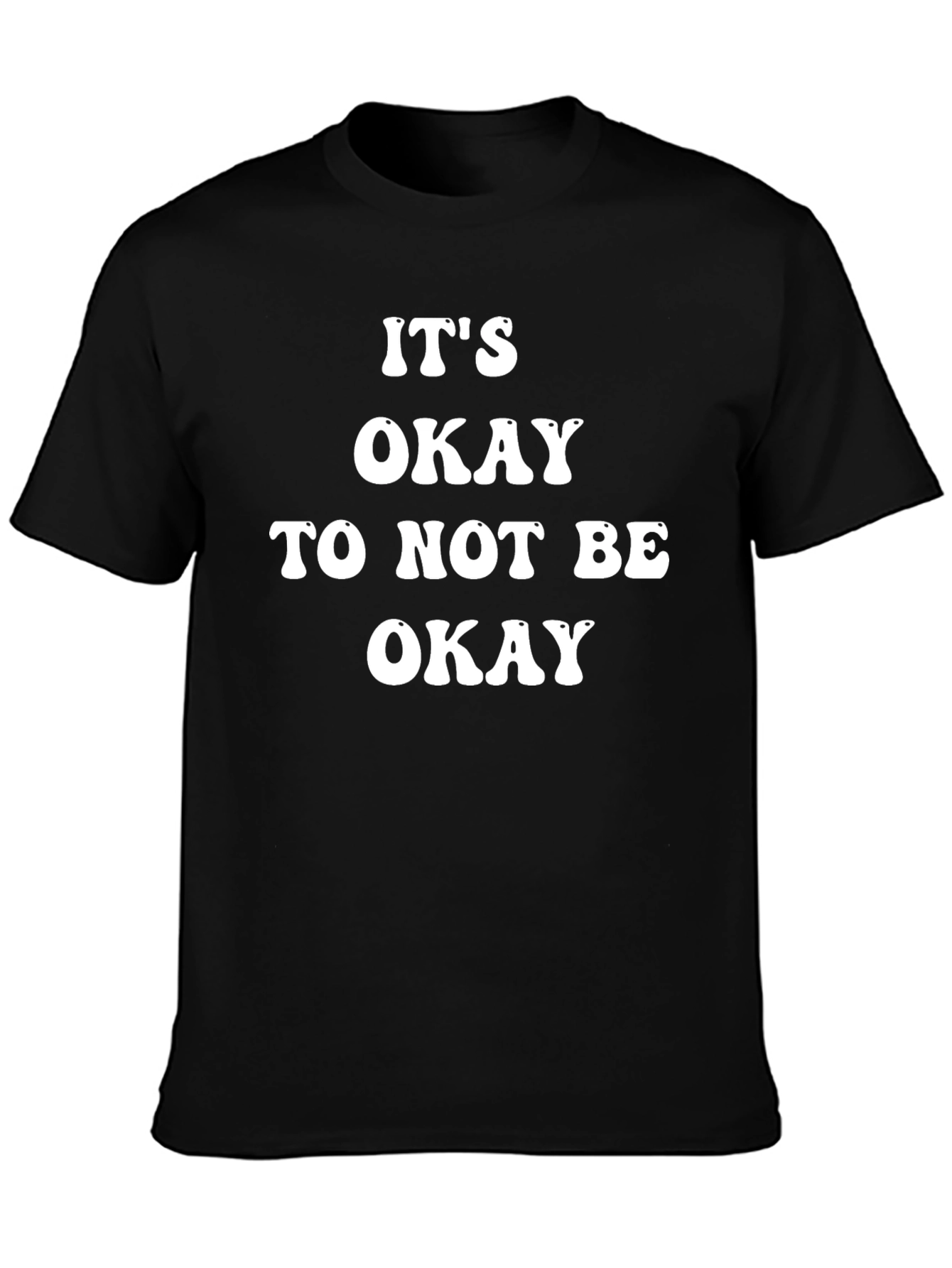 Its Okay To Not Be Okay T-Shirt